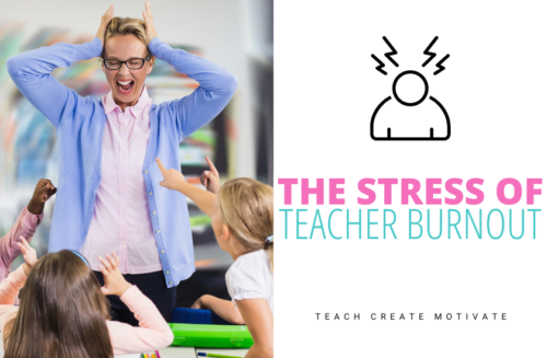 The Stress Of Teacher Burnout - Teach Create Motivate